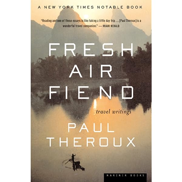 Fresh Air Fiend: Travel Writings: Theroux, Paul